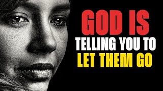 God is Telling You to Let Them Go and Move On This Motivational Video Will Make You Cry [upl. by Nedgo870]