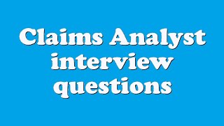 Claims Analyst interview questions [upl. by Chapnick]