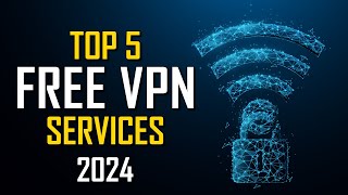 Top 5 Best FREE VPN Services 2024 [upl. by Je]