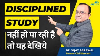 DISCIPLINED STUDY  UPSC PREPARATION  CIVIL SERVICES IAS  Dr Vijay Agrawal  AFEIAS [upl. by Thirzi]