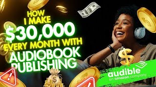 How I make 30000 Monthly with Audiobook Publishing  Make Money Online 2024 [upl. by Anyat506]