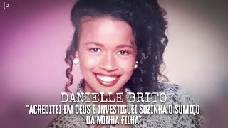 quotACREDITEI EM DEUS E INVESTIGUEI SOZINHA O SUMIÇO DA MINHA FILHAquot— CASO DANIELLE BRITO NUNES [upl. by Atikram93]