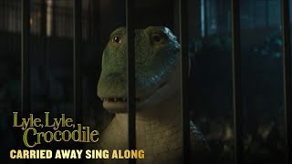 LYLE LYLE CROCODILE – “Carried Away” Sing Along [upl. by Ebbarta741]