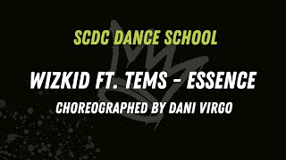 SCDC  Wizkid Ft Tems  Essence Choreographed by Dani Virgo [upl. by Onitsuj]