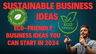 EcoFriendly Business Ideas Can Start 2024 [upl. by Mailand693]