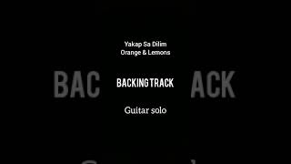 Yakap Sa Dilim  Orange amp Lemons Backingtrack  Guitarsolo [upl. by Yerffoeg]