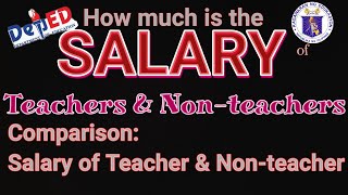 How much is the salary of teachers amp nonteachers Comparison of salaries in Department of Education [upl. by Hodosh]