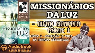 Audiobook Missionários da Luz 1945  COMPLETO PARTE 1  Chico Xavier  A Vida No Mundo Espiritual [upl. by Moffitt]