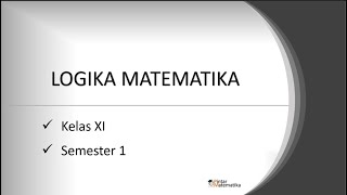 LOGIKA MATEMATIKA KELAS XI Semester 1 matematikakelasXI logikamatematika [upl. by Warthman]