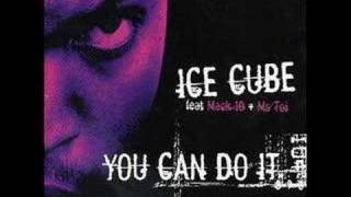 Ice Cube  You Can Do It Feat Mack 10 amp Ms Toi Clean [upl. by Seroka]