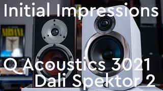 Q Acoustics 3020i and Dali Spektor 2 Initial Impressions [upl. by Yzus]