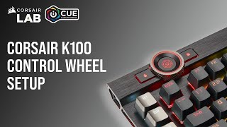 How To Set Up CORSAIR K100 RGB Keyboard Control Wheel in iCUE 5 [upl. by Nasia356]