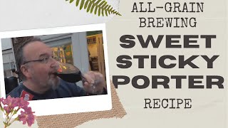 Making An AllGrain Sweet Sticky Porter Beer recipe brewing and drinking [upl. by Stavro]