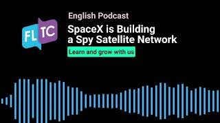 SpaceX is Building a Spy Sattelite Network  Learn English with News  English Podcast [upl. by Eelymmij]