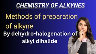 Methods of preparation of alkynes by dehydrohalogenation of alkyl dihalide  alkynes [upl. by Wyon]