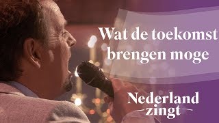 Wat de toekomst brengen moge  Nederland Zingt [upl. by Nylorac]