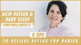 Acid reflux in babies Cause Symptoms and 3 Tips to Help Your Baby with Acid Reflux Sleep Better [upl. by Egwan]