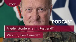 233 Friedenskonferenz mit Russland  Podcast Was tun Herr General  MDR [upl. by Nic]