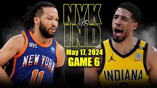 New York Knicks vs Indiana Pacers Full Game 6 Highlights  May 17 2024  2024 NBA Playoffs [upl. by Immot]