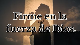 Firme en la fuerza de DiosReflexiones Cristianas [upl. by Caesar902]