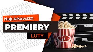 NAJCIEKAWSZE PREMIERY LUTY 2023  ZWIASTUNY  ZAPOWIEDZI [upl. by Clintock]