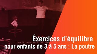 Exercices déquilibre pour enfants de 3 à 5 ans  La poutre [upl. by Croom606]