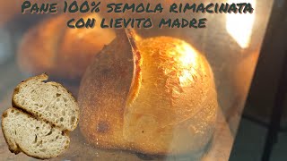 Pane con lievito madre 100 semola rimacinata anche con Licoli o lievito di birra [upl. by Reniar]