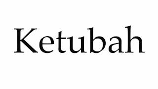 How to Pronounce Ketubah [upl. by Oberon]