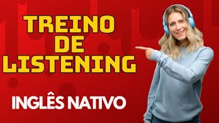 SUPER TREINO DE LISTENING  PRATIQUE OUVINDO INGLÊS NATIVO [upl. by Sanoy49]