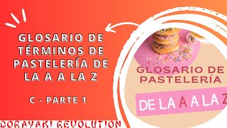 GLOSARIO TERMINOS DE PASTELERÍA LETRA C PARTE 1 [upl. by Labaw]