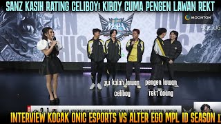 SANZ KASIH RATING KE CELIBOY INTERVIEW KOCAK ONIC VS ALTER EGO MPL ID SEASON 13 [upl. by Llennaj]