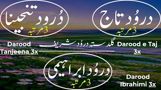 Darood e Taj 3x Darood Tanjeena 3x Darood Ibrahimi 3x  Guldasta Durood Sharif  Soft VoiceDurood [upl. by Anastice]