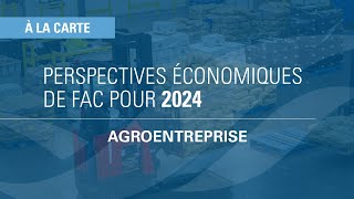 Perspectives économiques de FAC pour 2024  Agroentreprise [upl. by Adiarf813]