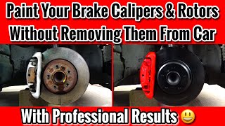 How To Paint Brake Calipers amp Rotors Without Removing Them  Best Way To Painting Calipers On Car [upl. by Ahtiekahs]