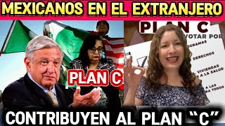 MEXICANOS EN EL EXTRANJERO CONTRIBUYEN AL PLAN “C” [upl. by Delisle602]