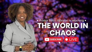 The World In Chaos  Pastor Patty Johnson [upl. by Liban]