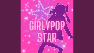 Girlypop Star [upl. by Base]