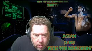 Aslan Wish You Were Here Live Reaction Smittys Rock Radar [upl. by Nollad]