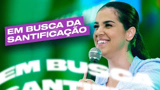 EM BUSCA DE SANTIFICAÇÃO  Camila Barros [upl. by Eeslehc596]