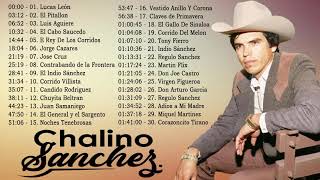 CHALINO SANCHEZ 30 EXITOS  PUROS CORRIDOS MIX 2021  CORRIDOS CHINGONES [upl. by Aicelf762]