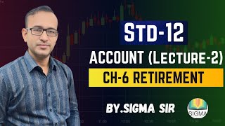 Ch6 Retirement and Death of a Partner  STD12 ACCOUNTS Part2  Sigma is Live [upl. by Ozan714]