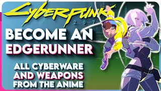 Cyberpunk 2077 Make an EDGERUNNER Build  All Weapons and Cyberware In Edgerunners [upl. by Jemima]