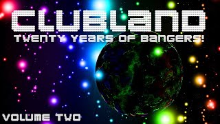 CLUBLAND  20 YEARS OF BANGERS VOLUME TWO [upl. by Oderfigis169]