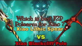 Xiao the most F2P Polearm Lithic Spear vs Blackcliff Pole [upl. by Yleak]