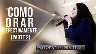 Pastora Yesenia Then  Como Orar Efectivamente quotCONFERENCIAquot PARTE 2 [upl. by Enedan840]