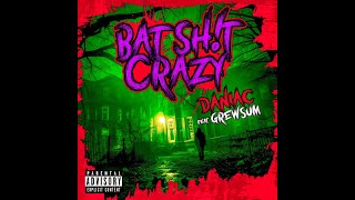 Daniac  Bat Shit Crazy feat GrewSum [upl. by Amin]