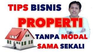 TIPS BISNIS JUAL BELI PROPERTI TANPA MODAL SAMA SEKALI  CARA JUAL RUMAH TANPA MODAL SAMA SEKALI [upl. by Haila]