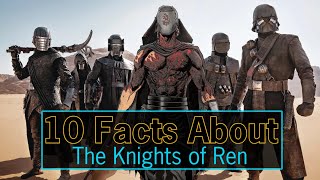 10 Facts About The Knights of Ren  Star Wars The Rise of Skywalker [upl. by Olshausen]