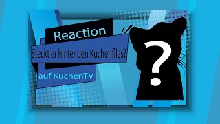 Reaction auf KuchenTV Steckt er hinter Kuchenfiles [upl. by Akeimahs720]