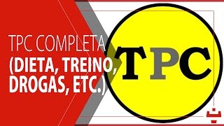 TPC completa  dieta treino drogas [upl. by Alleda]